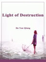 Light of Destruction Volume 1【電子書籍】[ Da YanQiang ]