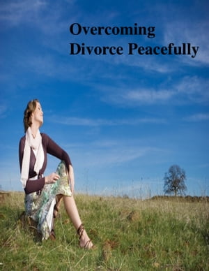 Overcoming Divorce Peacefully