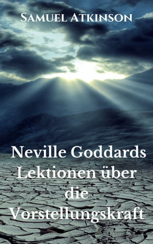 Neville Goddards Lektionen über die Vorstellungskraft