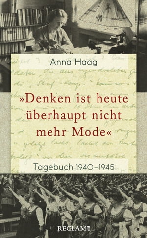 »Denken ist heute überhaupt nicht mehr Mode«. Tagebuch 1940–1945