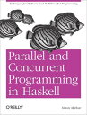 Parallel and Concurrent Programming in Haskell Techniques for Multicore and Multithreaded Programming【電子書籍】 Simon Marlow