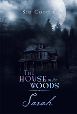 The House in the Woods | Sarah【電子書籍】[ Sid Cooper ]