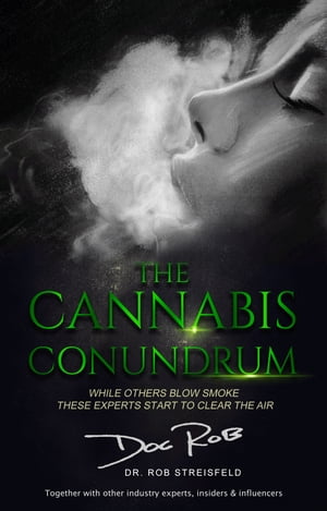 ŷKoboŻҽҥȥ㤨The Cannabis Conundrum While Others Blow Smoke These Experts Start to Clear the AirŻҽҡ[ Rob 