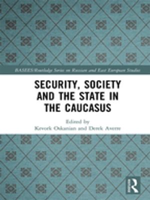 Security, Society and the State in the Caucasus