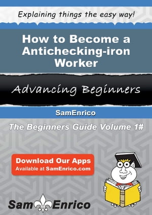 How to Become a Antichecking-iron Worker