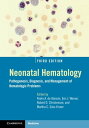 Neonatal Hematology Pathogenesis, Diagnosis, and Management of Hematologic Problems