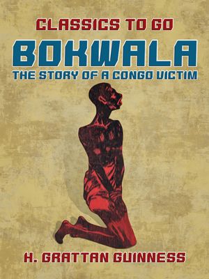 ŷKoboŻҽҥȥ㤨Bokwala, The Story of a Congo VictimŻҽҡ[ H. Grattan Guinness ]פβǤʤ342ߤˤʤޤ