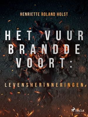 Het vuur brandde voort: levensherinneringen