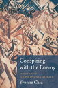 Conspiring with the Enemy The Ethic of Cooperation in Warfare【電子書籍】 Yvonne Chiu