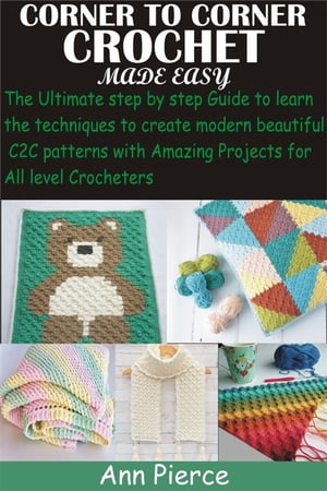 Corner To Corner Crochet Made Easy