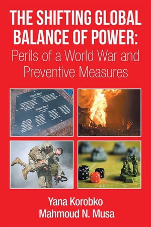ŷKoboŻҽҥȥ㤨The Shifting Global Balance of Power: Perils of a World War and Preventive MeasuresŻҽҡ[ Dr. Yana Korobko ]פβǤʤ468ߤˤʤޤ