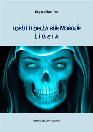 I delitti della Rue Morgue. Ligeia