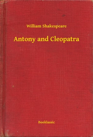 Antony and Cleopatra【電子書籍】[ William Shakespeare ]