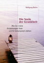 Die Seele der Krankheit Wie Sie innere Anspannungen l?sen und Ihr Immunsystem st?rken