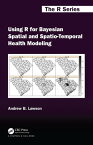 Using R for Bayesian Spatial and Spatio-Temporal Health Modeling【電子書籍】[ Andrew B. Lawson ]