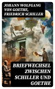 Briefwechsel zwischen Schiller und Goethe Korrespondenz in den Jahren 1794 bis 1805