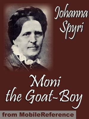 Moni The Goat-Boy. Illustrated.: Illustrated By Charles Copeland (Mobi Classics)