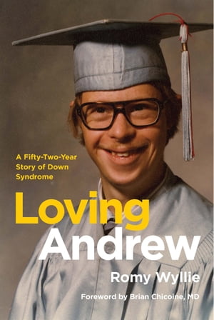 Loving Andrew: A Fifty-Two-Year Story of Down SyndromeŻҽҡ[ Romy Wyllie ]