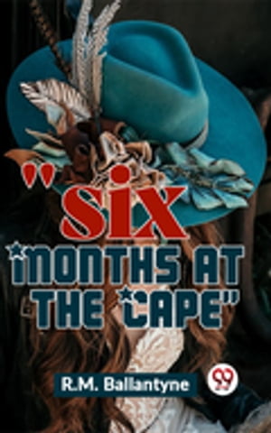 "Six Months At The Cape"