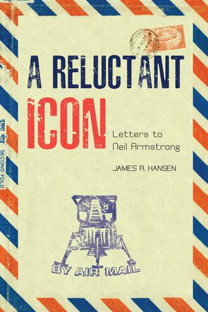 A Reluctant Icon Letters to Neil ArmstrongŻҽҡ