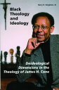 Black Theology and Ideology Deideological Dimensions in the Theology of James H. Cone【電子書籍】 Harry H. Singleton, III