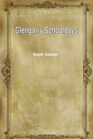 ŷKoboŻҽҥȥ㤨Glengarry SchooldaysŻҽҡ[ Ralph Connor ]פβǤʤ543ߤˤʤޤ