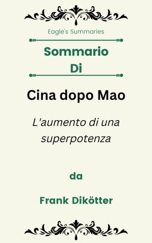 Sommario Di Cina dopo Mao L'aumento di una superpotenza da Frank Dikötter