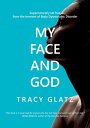 My Face and God Supernaturally set free from the torment of Body Dysmorphic Disorder【電子書籍】[ Tracy Glatz ]