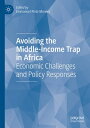 Avoiding the Middle-Income Trap in Africa Economic Challenges and Policy Respons...