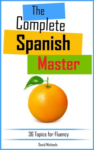 The Complete Spanish Master.【電子書籍】[ David Michaels ]