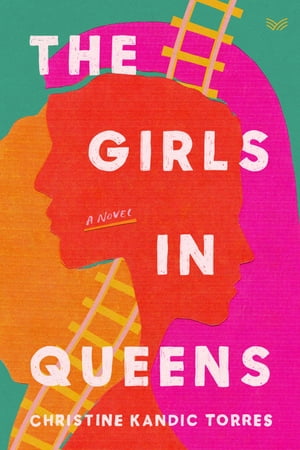 The Girls in Queens A Novel【電子書籍】[ Christine Kandic Torres ]