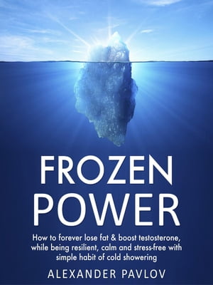 Frozen Power: How to forever lose fat & boost te