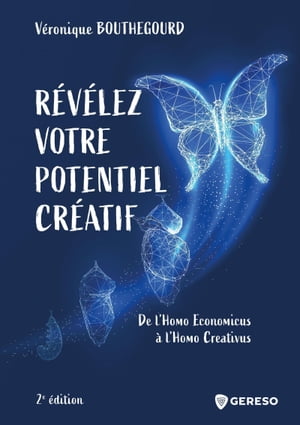 R?v?lez votre potentiel cr?atif De l'Homo Economicus ? l'Homo CreativusŻҽҡ[ V?ronique Bouthegourd ]