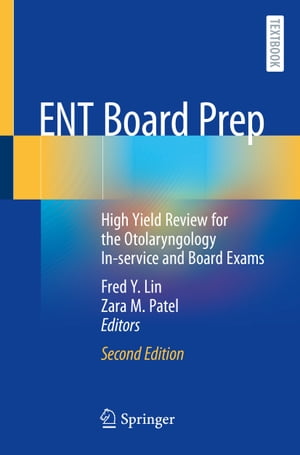 ENT Board Prep High Yield Review for the Otolaryngology In-service and Board Exams【電子書籍】