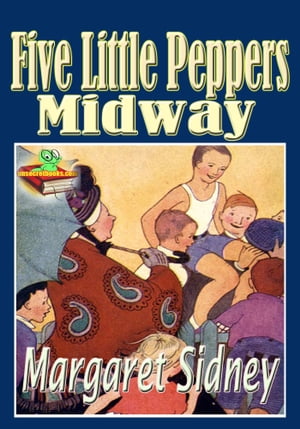 ŷKoboŻҽҥȥ㤨Five Little Peppers Midway: Popular Children Novel The Five Little Peppers series (With Audiobook LinkŻҽҡ[ Margaret Sidney ]פβǤʤ97ߤˤʤޤ