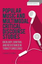 Popular Music and Multimodal Critical Discourse Studies Ideology, Control and Resistance in Turkey since 2002