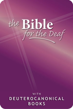 The English Bible for the Deaf with Deuterocanonical books