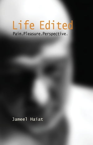 Life Edited - Pain. Pleasure. PerspectiveŻҽҡ[ Jameel Haiat ]