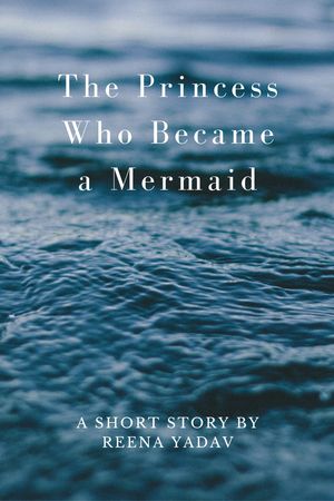 The Princess Who Became a Mermaid