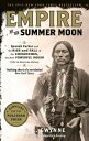 Empire of the Summer Moon Quanah Parker and the Rise and Fall of the Comanches, the Most Powerful Indian Tribe in American History【電子書籍】 S.C. Gwynne