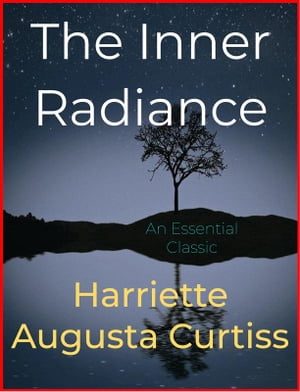 The Inner Radiance【電子書籍】[ Harriette 