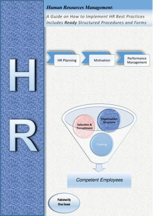 Human Resources Management: A Guide on How to Implement HR Best Practices Includes Ready Structured Procedures and FormsŻҽҡ[ Elias Soussi ]
