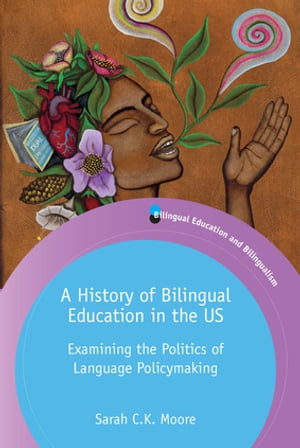 A History of Bilingual Education in the US Examining the Politics of Language Policymaking