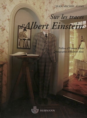 Sur les traces d'Albert Einstein Pr?face d'?tienne Klein, Photographies d'?lisabeth Alimi