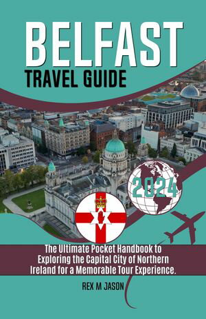 Belfast Travel Guide 2024