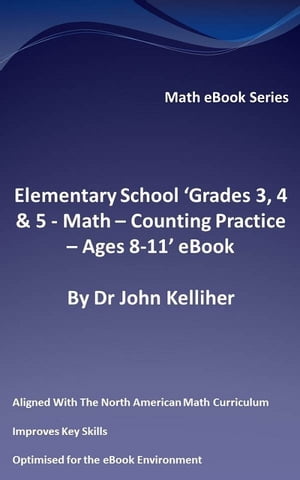 Elementary School ‘Grades 3, 4 & 5: Math – Counting Practice - Ages 8-11’ eBook