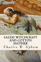 ŷKoboŻҽҥȥ㤨Salem Witchcraft and Cotton MatherŻҽҡ[ Charles W. Upham ]פβǤʤ266ߤˤʤޤ