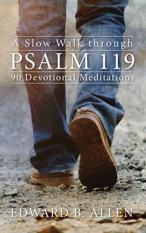 A Slow Walk through Psalm 119