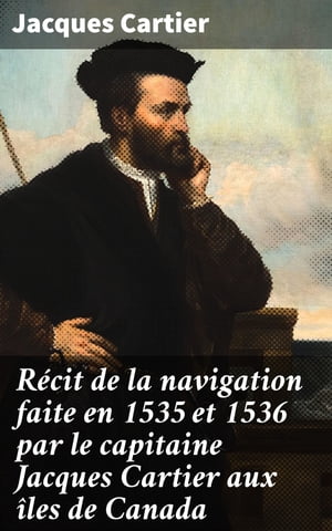 R?cit de la navigation faite en 1535 et 1536 par