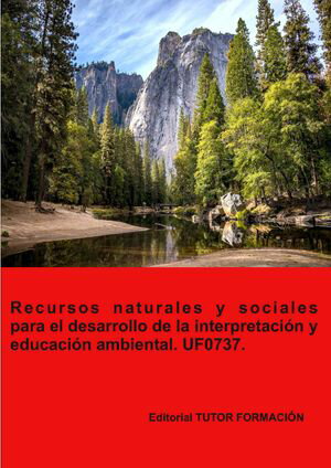 Recursos naturales y sociales para el desarrollo de la interpretaci?n y educaci?n ambiental. UF0737.【電子書籍】[ Pilar Gonz?lez Molina ]